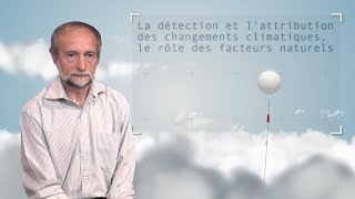 La détection et l'attribution des changements climatiques, le rôle des facteurs naturels