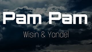 Wisin & Yandel - Pam Pam (letras)