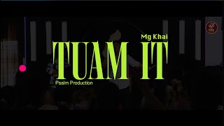 Tuam It -  Mg Khai | Psalm Worship