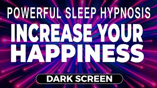 🧘 POWERFULLY Create Brilliant Inner Happiness 💤 Sleep Hypnosis | Guided Meditation [Black Screen]