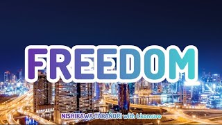 NISHIKAWA TAKANORI with t.komuro - FREEDOM (Romaji/English)