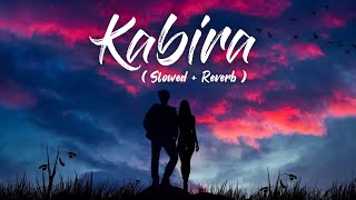 Kabira [Slowed+Reverb] Lyrics - Yeh Jawaani Hai Deewani | happy-or-sad