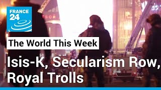 Assessing the IS-K threat in Europe, France's secularism row, Royal trolls • FRANCE 24 English