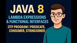 Java 8 Lambda Expressions & Functional Interfaces | OTP Program | Predicate, Consumer, StringJoiner