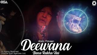 Deewana Bana Rakha Hai | Abida Parveen | complete full version | official HD video | OSA Worldwide