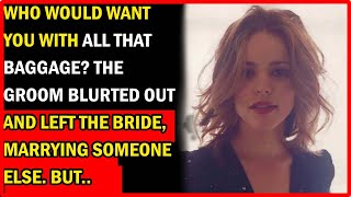 Who Would Want You With All That Baggage? The Groom Blurted Out And Left The Bride, Marrying ....