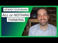 Cognitive Distortions #1: All-or-Nothing Thinking | Dr. Rami Nader