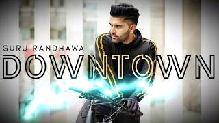 DOWNTOWN | Music Poster Video | Guru Randhawa