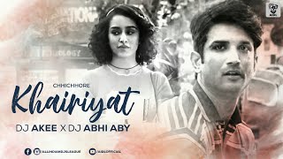 Khairiyat (Remix) - DJ Akee X DJ Abhi ABY | Sushant S Rajput, Shraddha K | Arijit Singh | Chhichhore