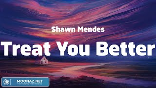 Shawn Mendes - Treat You Better (Lyrics) Seafret, Anne-Marie, Christina Perri,...