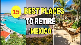 15 Best Places to Retire in Mexico in 2024 | What Parts of Mexico Are The Best to Retire?