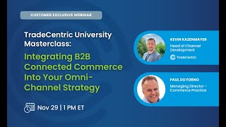 TradeCentric Masterclass: Integrating B2B Connected Commerce into your Omni-Channel Strategy