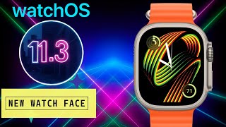 WatchOS 11.3 New Watch Face!