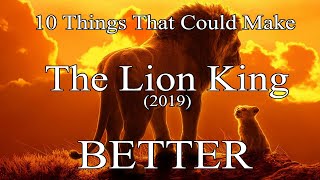 10 Things That Could Make The Lion King (2019) Better