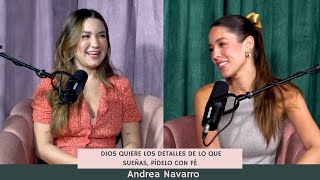 Episodio 8 “Dios quiere los detalles de lo que sueñas, pídelo con Fé!” con Andrea Navarro