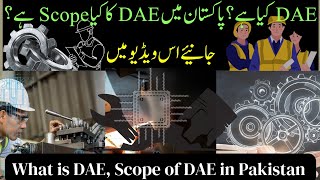 What is DAE?| DIPLOMA kia hai?| Diploma k benefits.......!| Scop of DAE....!