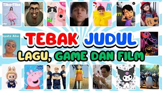 TEBAK JUDUL LAGU, GAME DAN FILM, skibidi, labubu, kuromi, squid game, playtime, ternyata abu abu