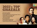 2023's Top Ghazals | Jagjit Singh | Ghulam Ali | Chupke Chupke Raat | Chithi Na Koi Sandesh | Ghazal