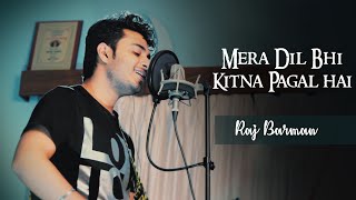 Mera Dil Bhi Kitna Pagal Hai - Raj Barman | Unplugged Cover | Saajan