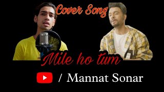Mile Ho tum Humko |Tony Kakkar| Cover Song | Original Lyrics |Mannat Sonar| #Coversong #TonyKakkar