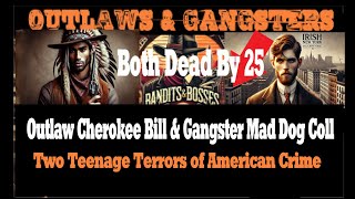 Outlaw Cherokee Bill \u0026 Gangster Mad Dog Coll Two Teenage Terrors of American Crime Bandits \u0026 Bosses