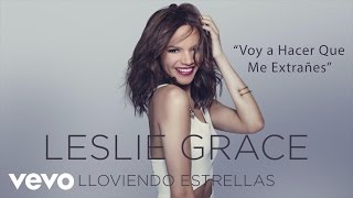 Leslie Grace - Voy a Hacer Que Me Extrañes (Cover Audio)