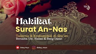 Hakikat Surat An-Nas | Ust. Hasan \u0026 Bang Dame | Tadarus dan Kontemplasi Al-Quran