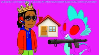 Dark Spike The Dragon Blasts A Bazooka At @milesthevyonderandgamer2002's House/Grounded