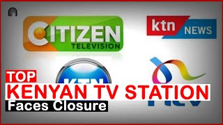 Top Kenya's TV Station Faces Closure| News54