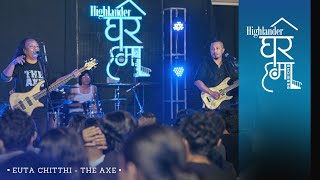 Highlander Ghar Ma Sessions: Euta Chitthi Ko Sahara Le | The Axe