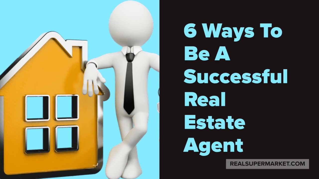 6 Ways To Be A Successful Real Estate Agent - YouTube