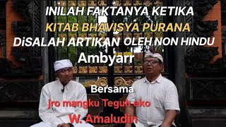 KETIKA KITAB BHAVISYA PURANA DI SALAH ARTIKAN OLEH PIHAK NON HINDU By W Amaludin.