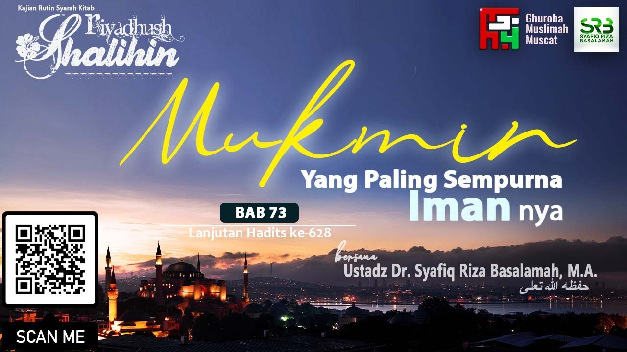 Riyadhush Shalihin #73 "MUKMIN YANG PALING SEMPURNA IMANNYA" - Ustadz ...