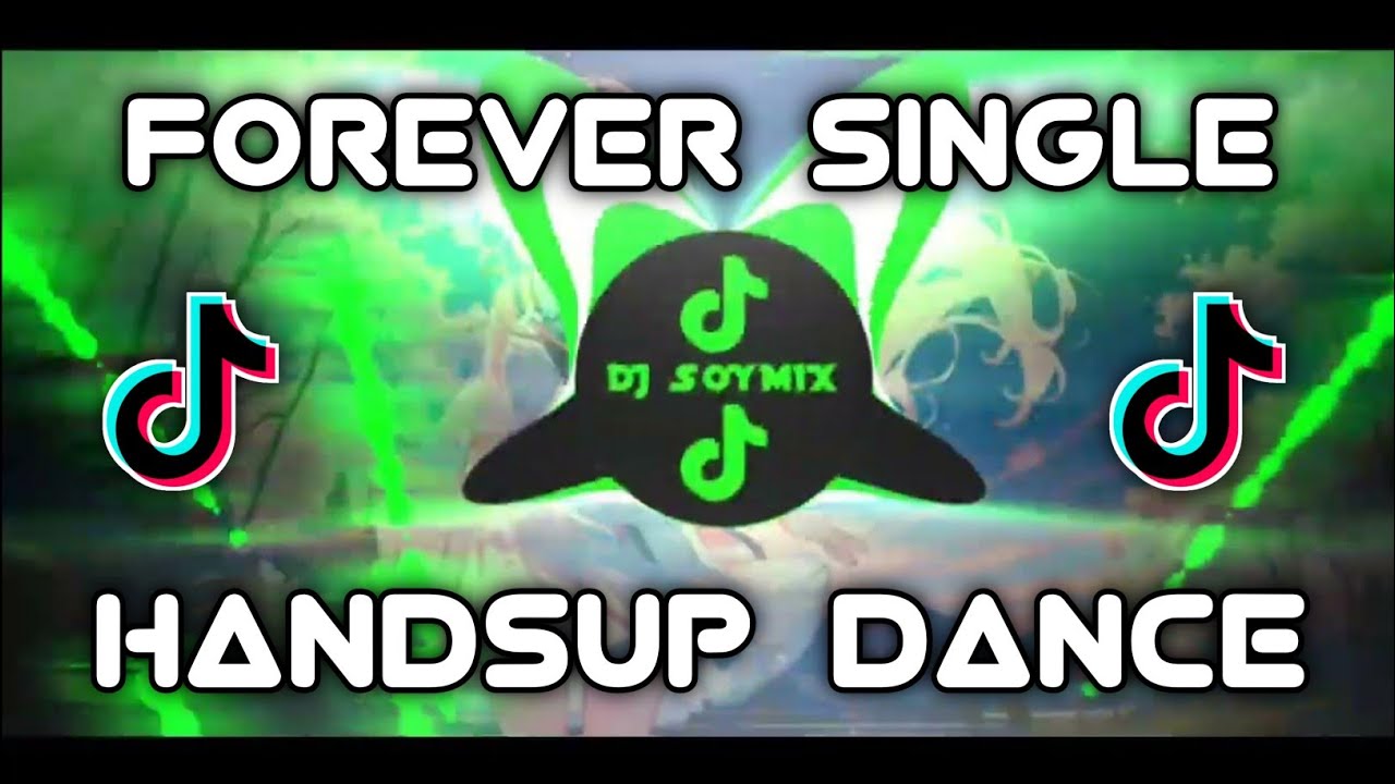 Forever Single Handsup Remix Dj Soymix Tiktok Song Youtube