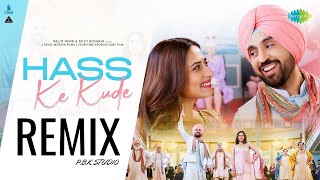 Hass K Kude Remix | Diljit Dosanjh | Sargun Mehta| Avvy Sra X P.B.K Studio