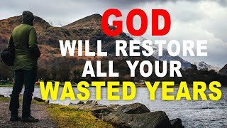 GOD Will Restore All Your Wasted Years - Christian Motivation