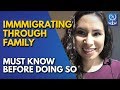 Immigrating through Family (STOP and WATCH this video before you do anything)