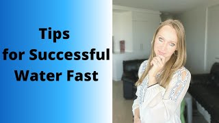 USEFUL TIPS FOR WATER FAST | How to succeed with FASTING