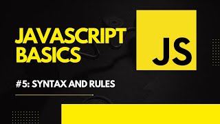 JAVASCRIPT TUTORIAL : #5 SYNTAX AND RULES IN JAVASCRIPT
