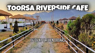 Toorsa Riverside Cafe || Offbeat Cafe in North Bengal ||