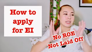 How to Apply for EI when you are not laid off \u0026 no ROE. When is your first \u0026 last day at work?