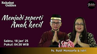 Menjadi seperti anak kecil | Ps. Rusli Monoarfa \u0026 Istri | SG-1439.  Sabtu, 18/01/2025