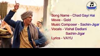 Chad Gayi Hai Lyrical Song   Gold   Akshay Kumar   Mouni Roy   Vishal Dadlani & Sachin Jigar