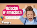 Dziecko w emocjach. Regulacja emocji u dzieci w wieku przedszkolnym i szkolnym.