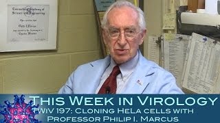 TWiV 197: Cloning HeLa cells with Professor Philip I. Marcus
