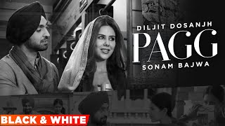 Pagg (Official B&W Video) | Diljit Dosanjh | Kirron Kher | Sonam Bajwa | Latest Punjabi Song 2023