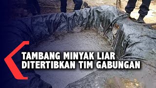 Tambang Minyak Liar Ditertibkan Tim Gabungan