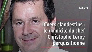 Dîners clandestins : Pierre-Jean Chalençon et le chef Leroy en garde à vue