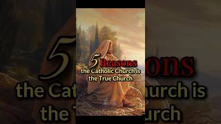 The Catholic Church is Jesus Christ’s Church (5 Reasons)