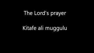 Kitaffe ali mu ggulu ( Our Father who art in heaven)